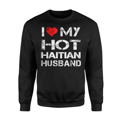 I Love My Hot Haitian Husband Gift Sweatshirt