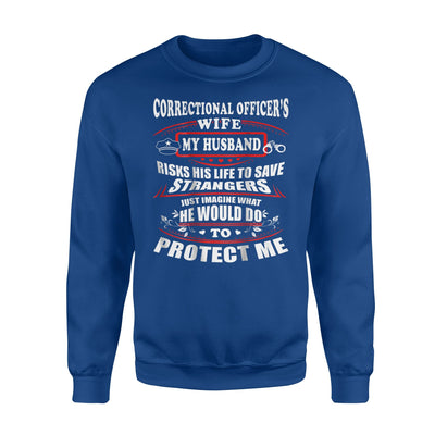 Correctional Officer Wife My Husband Ricks His Life To Save Sweatshirt