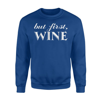 But First Wine Sweatshirt