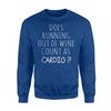 Does Running Out Of Wine Count As Cardio Funny Workout Sweatshirt