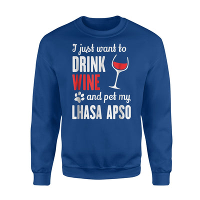 I Just Want To Drink Wine And Pet My Lhasa Apso GS1 Sweatshirt