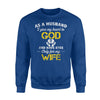 As Husband I Give My Heart To God Have Eyes Only For Wife Sweatshirt