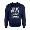 I Never Dreamed I'd Grow Up To Be The Best Freakin' Husband Sweatshirt