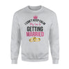 I Can't Cannot Keep Calm My Son Is Getting Married Sweatshirt