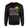 Drunk Wives Matter Birthday Gift For Husband Wife Sweatshirt