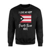 I Love My Hot Puerto Rican Wife Husband Gift Sweatshirt