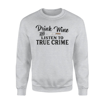 Drink Wine And Listen To True Crime Murderino Sweatshirt