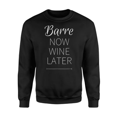 Barre Now Wine Later Funny Mens Womens Sweatshirt