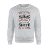 Driving My Husband Crazy One Sheep At A Time Sheep Sweatshirt