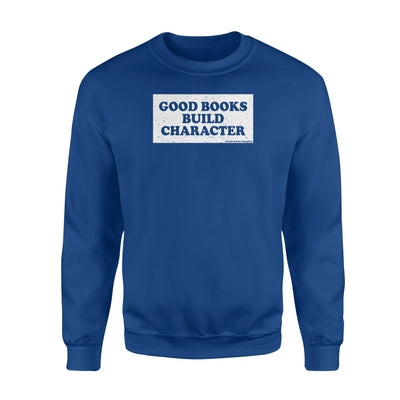 Good Books Build Character Dream Books Sweatshirt