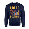 I Read Past My Bedtime Book Lover Funny Reading Gift Sweatshirt