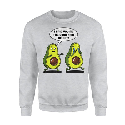 Avocado Good Kind Of Fat Funny Joke Sweatshirt