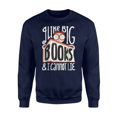 Funny I Like Big Books I Cannot Lie. Bookworms Sweatshirt