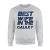 Best Wife In The Galaxy Trends Birthday Valentine Sweatshirt