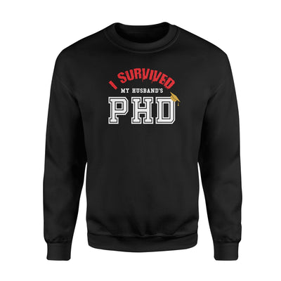 Funny I Survived My Husband's Phd Graduation Sweatshirt