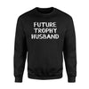 Future Trophy Husband Sweatshirt