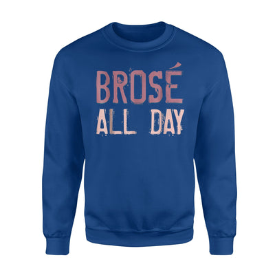 Brose All Day Bro Rose Wine Drinking Lover Sweatshirt