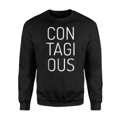 Contagious Funny Silly Sickness Outbreak Joke Sweatshirt