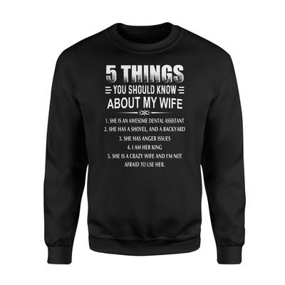 5 Things You Should Know About My Wife Dental Assistant Sweatshirt