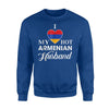 I Love My Hot Armenian Husband Armenia Sweatshirt