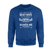 I Have The Best Wife In The World Funny Gift Sweatshirt