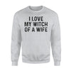 I Love My Witch Of A Wife  Funny Halloween Couples Sweatshirt