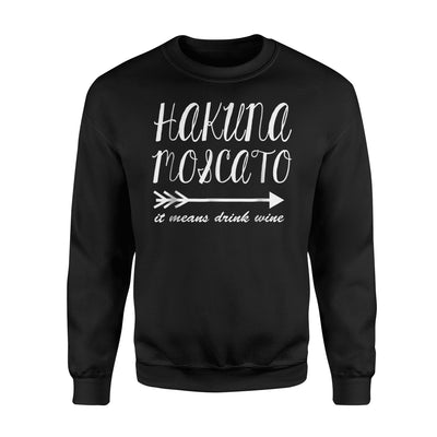 GummoCloth  Hakuna Moscato, Drink Wine Sweatshirt