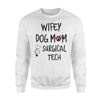 Cute Surgical Tech Mom Wife Gift Sweatshirt