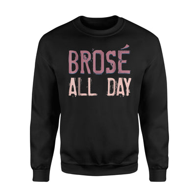 Brose All Day Bro Rose Wine Drinking Lover Sweatshirt