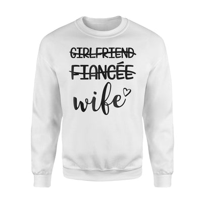 Girlfriend, Fiance, Wife For Bride, Bachelorette Sweatshirt