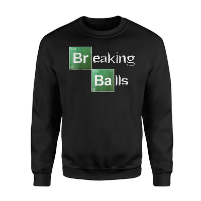 Breaking Balls Bad Ass BF Girlfriend Wife Funny Gift Sweatshirt