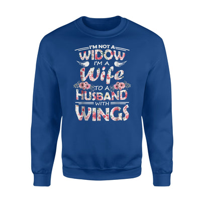 I'm Not A Widow I'm A Wife To A Husband With Wings Sweatshirt