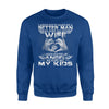 I Asked God To Make Me A Better Man He Sent Me My Wife Sweatshirt