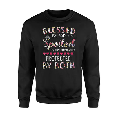 Blessed By God Spoiled By My Husband Protected By Both Sweatshirt