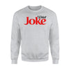 Diet Joke, Dieting, Present, Funny Statement Pun Sweatshirt