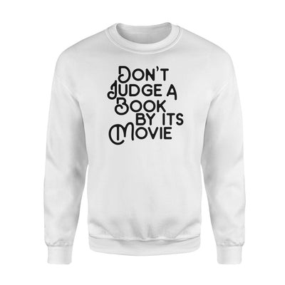 Don't Judge A Book By It's Movie For Bookworms Sweatshirt