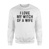 I Love My Witch Of A Wife  Funny Halloween Couples Sweatshirt