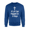 A Lot Can Happen In 3 Days   Easter Tee Graphic  Fleece Sweatshirt