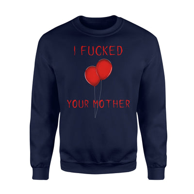 I Fucked Your Mother Scary Sweatshirt