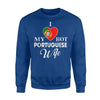 I Love My Hot Portuguese Wife Portugal Sweatshirt