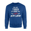 I'm So Tired Of Being My Wife's Arm Candy Sweatshirt