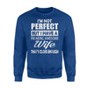 I'm Not A Perfect But I Have A Freaking Awesome Wife Sweatshirt