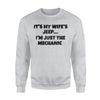 It's My Wife's Jeep I'm Just The Mechanic Sweatshirt