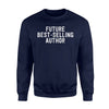 Future Best Selling Author - Book Lover GIft Idea Sweatshirt