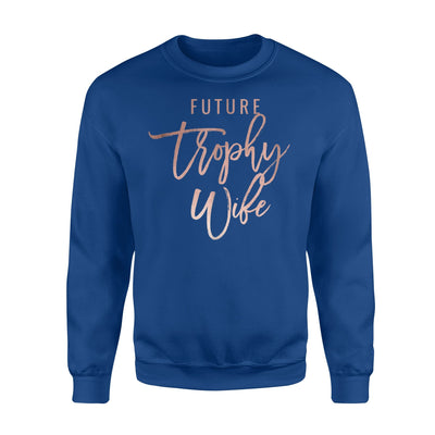 Future Trophy Wife Chic Faux Rose Gold Fiancee Sweatshirt