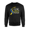 I Stand Up For My Son Down Syndrome Awareness Sweatshirt