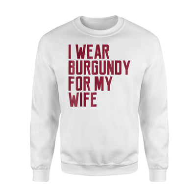 I Wear Burgundy For My Wife Women Quote Support Sweatshirt