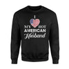 I Love My Hot American Husband The United States Sweatshirt