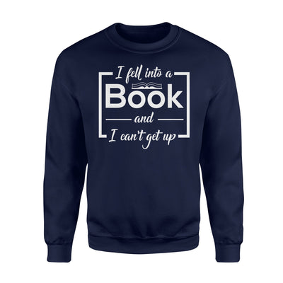 I Fell Into A Book And I Can't Get Up Funny Gifts Sweatshirt