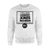 I Tell Bad Chemistry Jokes Chemistry Sweatshirt